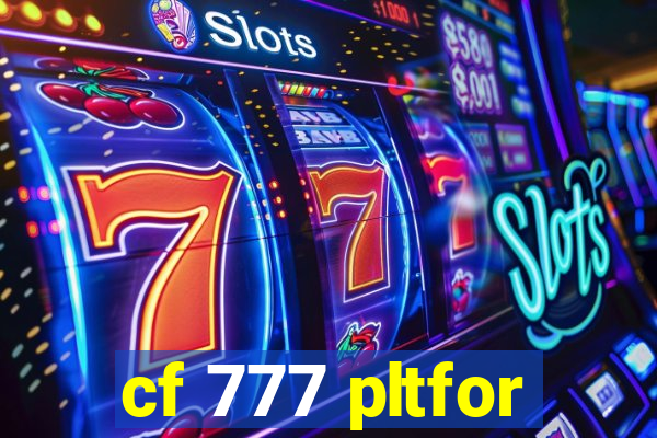 cf 777 pltfor